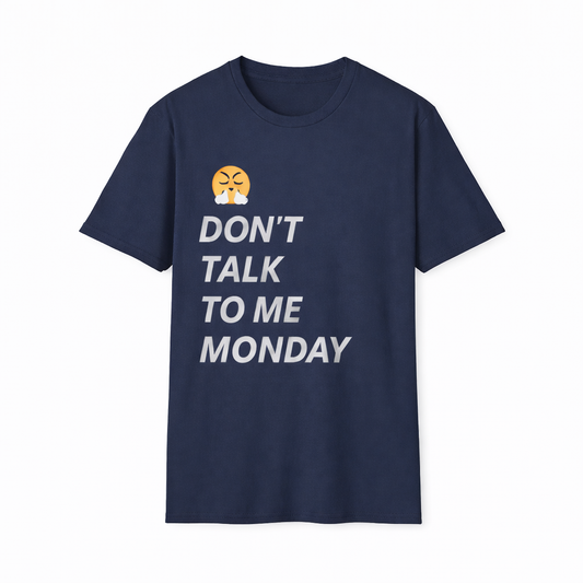 Dont Talk To Me Monday T-Shirt