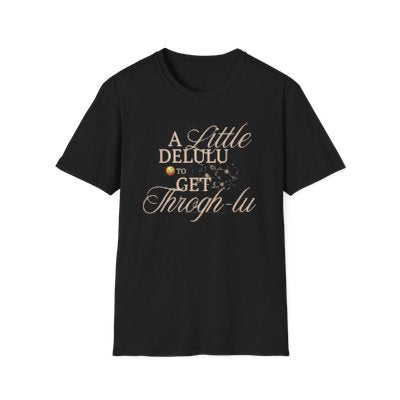 A Little Delulu to Get Through-lu T-Shirt