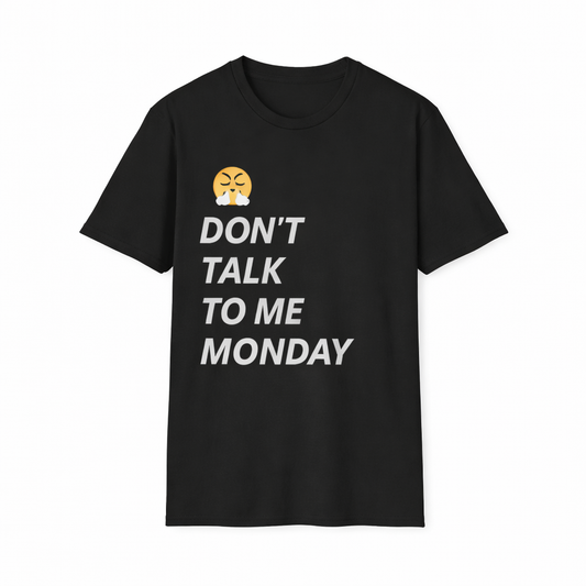 Dont Talk To Me Monday T-Shirt
