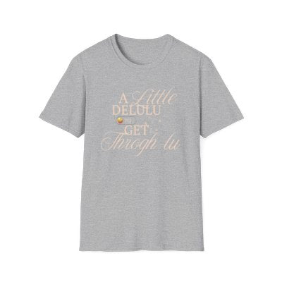 A Little Delulu to Get Through-lu T-Shirt