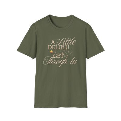 A Little Delulu to Get Through-lu T-Shirt