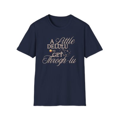 A Little Delulu to Get Through-lu T-Shirt