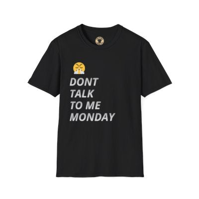 Dont Talk To Me Monday T-Shirt