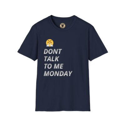 Dont Talk To Me Monday T-Shirt