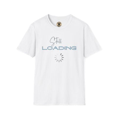 Still Loading T-Shirt